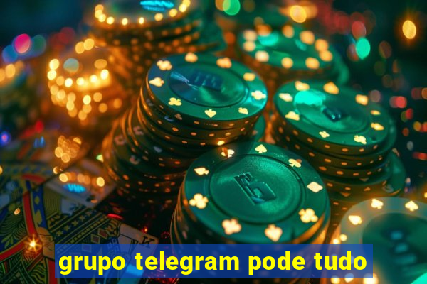 grupo telegram pode tudo